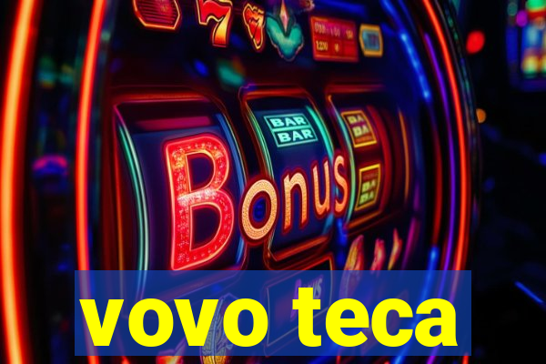 vovo teca